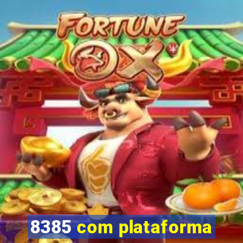 8385 com plataforma